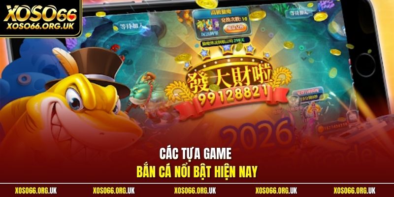 Các tựa game bắn cá nổi bật hiện nay