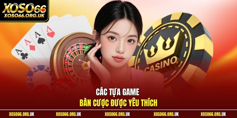Các tựa game bàn cược được yêu thích