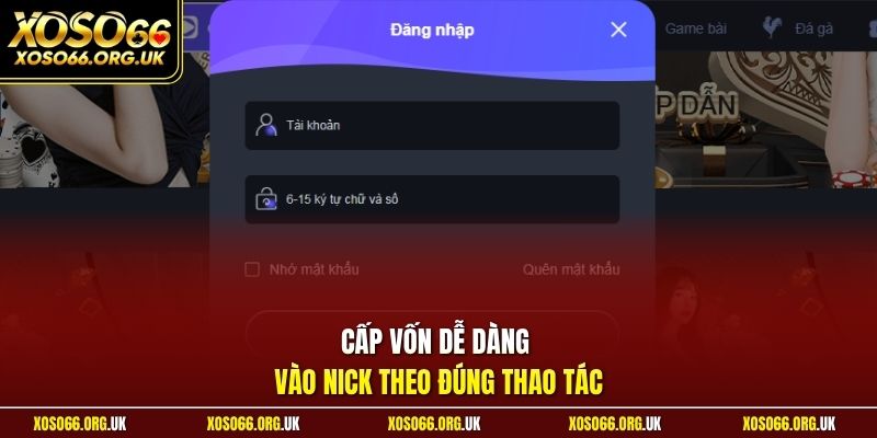 Cấp vốn dễ dàng vào nick theo đúng thao tác