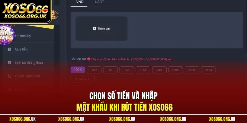 Chọn số tiền và nhập mật khẩu khi rút tiền XOSO66