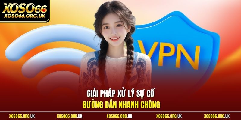 Giải pháp xử lý sự cố đường dẫn nhanh chóng