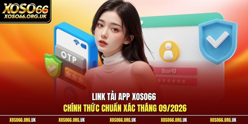 Link tải app XOSO66 chính thức chuẩn xác tháng 09/2026