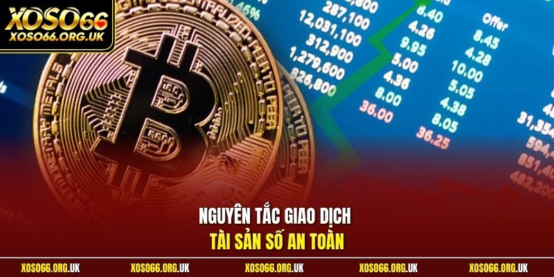 Nguyên tắc giao dịch tài sản số an toàn