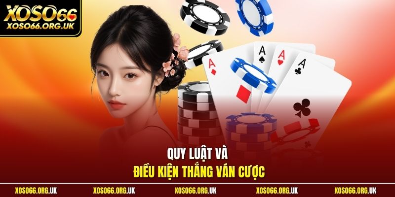 Quy luật và điều kiện thắng ván cược