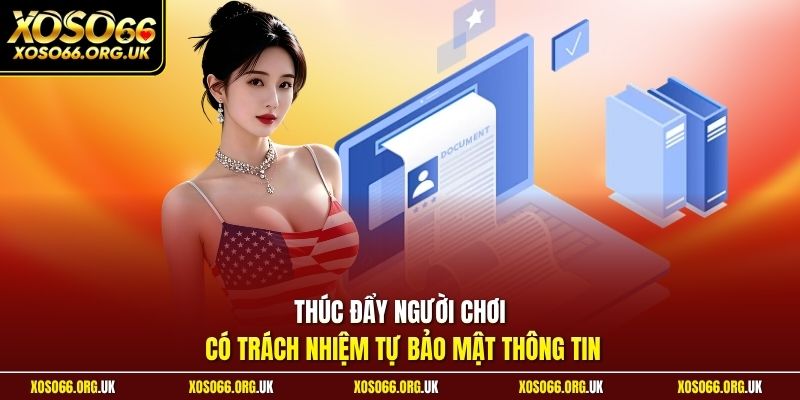 Thúc đẩy người chơi có trách nhiệm tự bảo mật thông tin