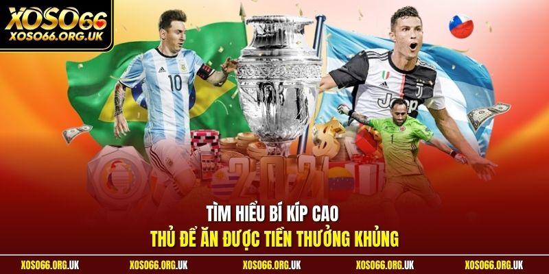 Tìm hiểu bí kíp cao thủ để ăn được tiền thưởng khủng